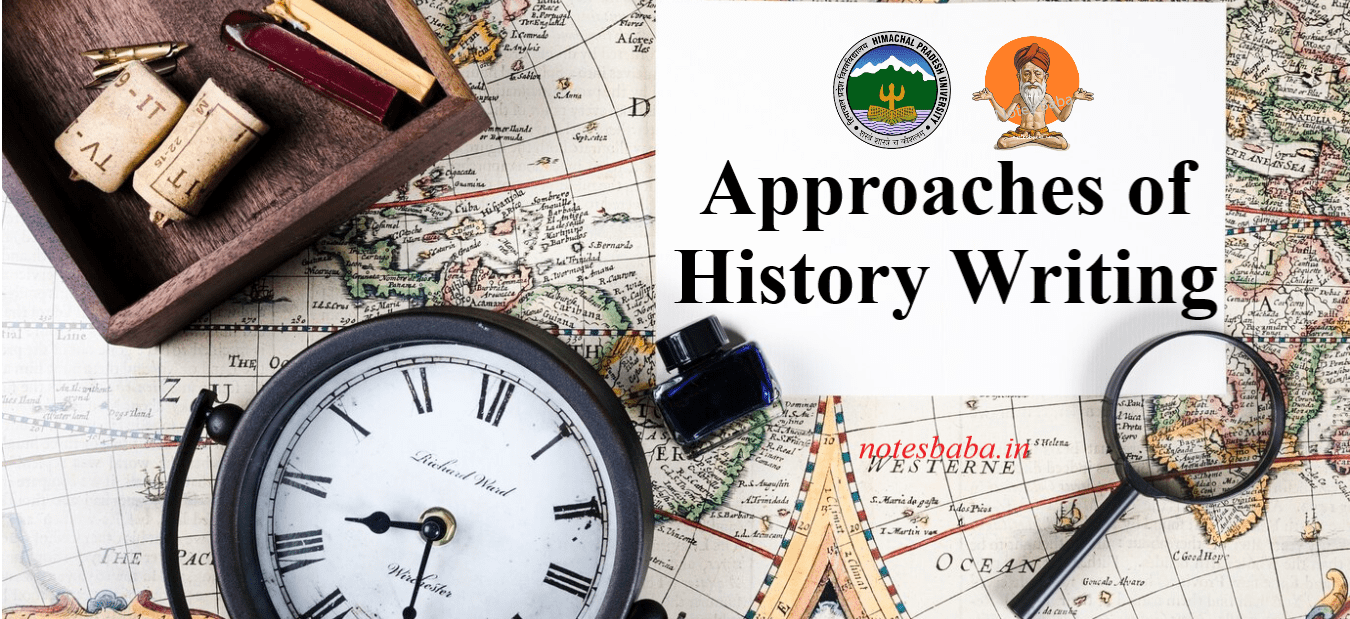 Approaches of History Writing - notesbaba.in