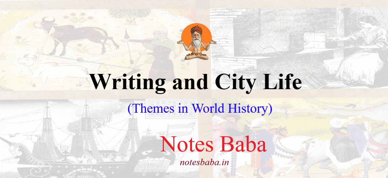 Writing and City Life – Important Class 11th Latest History Notes